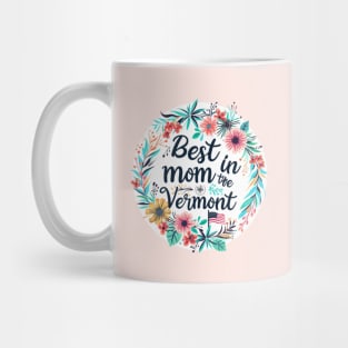 Best Mom in the VERMONT, mothers day gift ideas, love my mom Mug